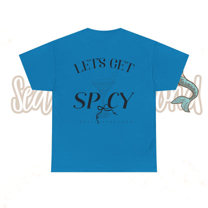 Let's get Spicy Tee