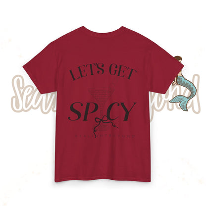 Let's get Spicy Tee
